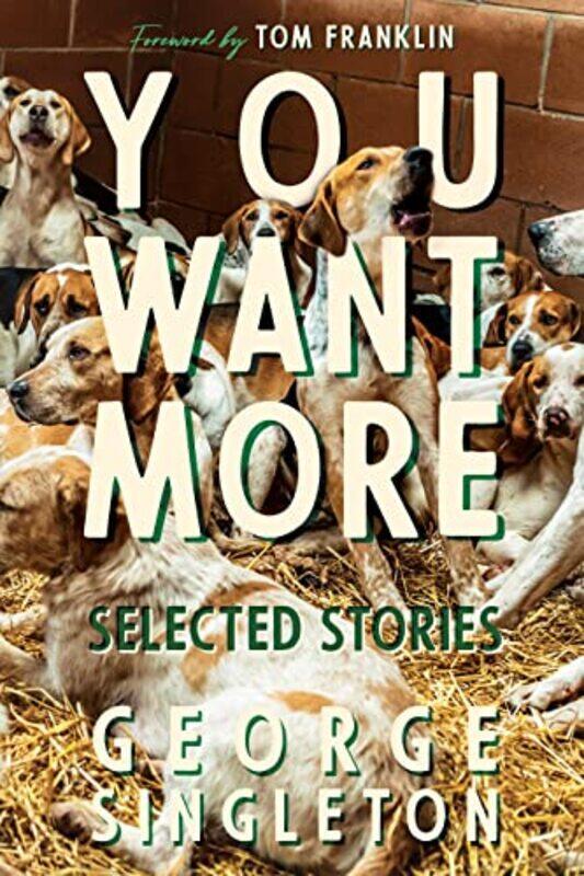 

You Want More by George Singleton-Hardcover