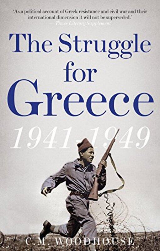 

The Struggle for Greece 19411949 by C M Woodhouse-Paperback