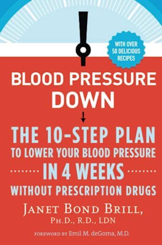 

Blood Pressure Down: The 10-Step Plan to Lower Your Blood Pressure in 4 Weeks--Without Prescription,Paperback by Brill, Janet Bond