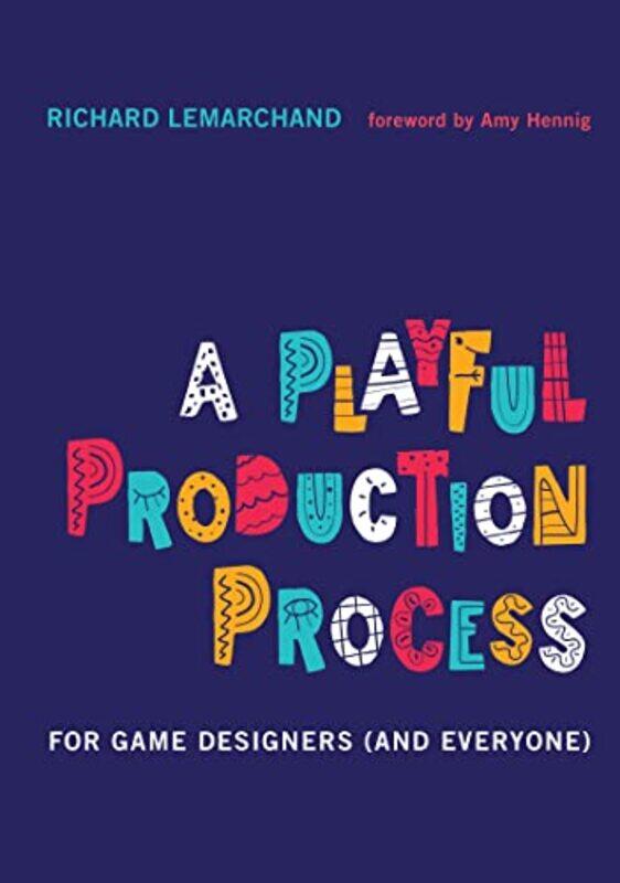 

A Playful Production Process: For Game Designers (and Everyone),Hardcover,by:Lemarchand, Richard