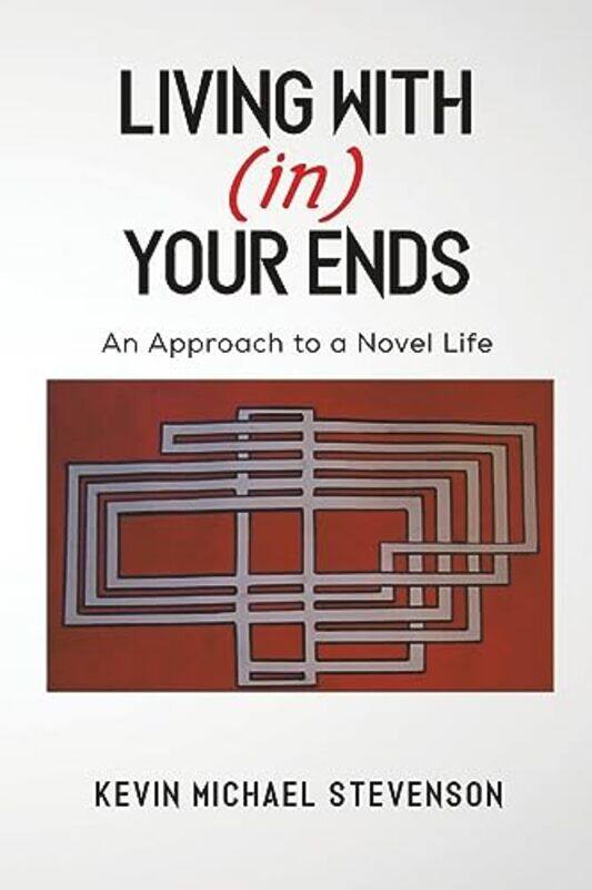 

Living Within Your Ends by Kevin Michael Stevenson-Paperback