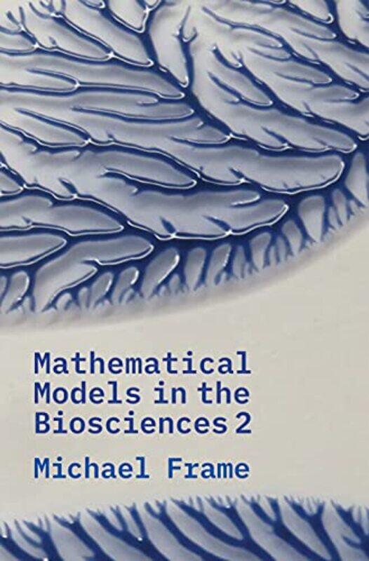 

Mathematical Models in the Biosciences II by Michael Frame-Paperback