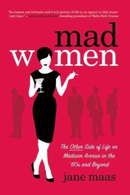 

Mad Women: The Other Side of Life on Madison Avenue in the '60s and Beyond.paperback,By :Maas, Jane