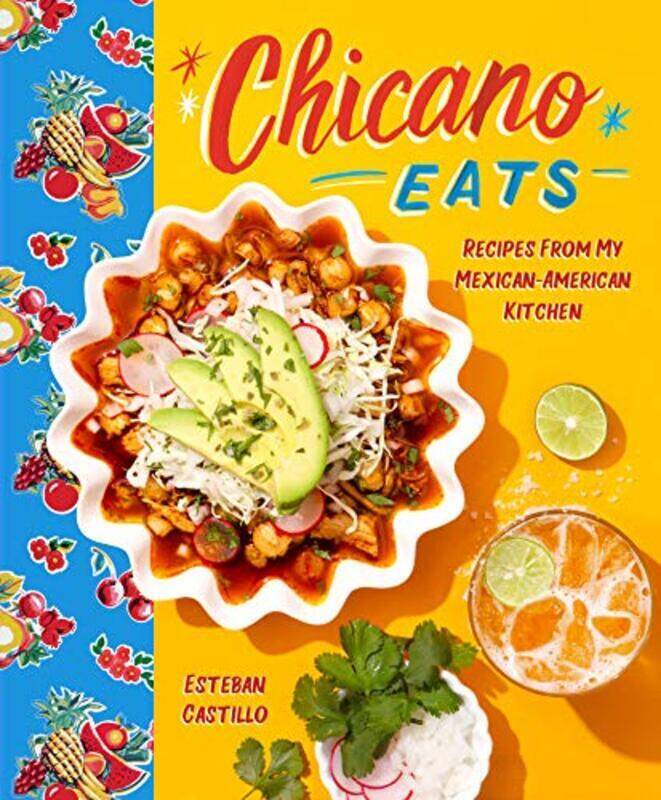 

Chicano Eats: Recipes from My Mexican-American Kitchen,Hardcover by Castillo, Esteban