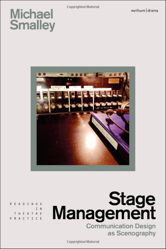 

Stage Management by Michael (Guildford School of Acting, UK) SmalleySimon (Royal Central School of Speech & Drama, University of London, UK) Shepherd