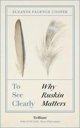 To See Clearly: Why Ruskin Matters,Paperback,ByFagence-Cooper, Suzanne