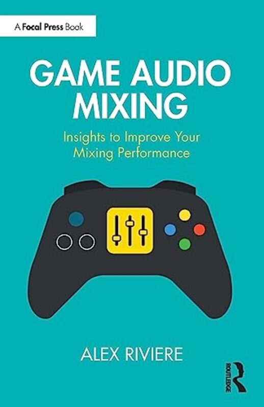 

Game Audio Mixing by Alex Riviere-Paperback