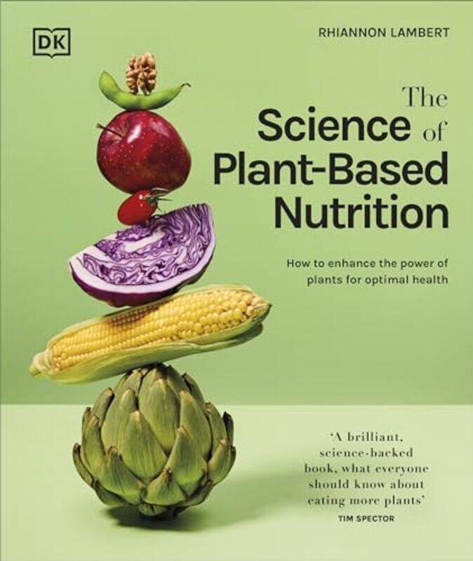 

The Science Of Plantbased Nutrition How To Enhance The Power Of Plants For Optimal Health By Lambert, Rhiannon -Hardcover