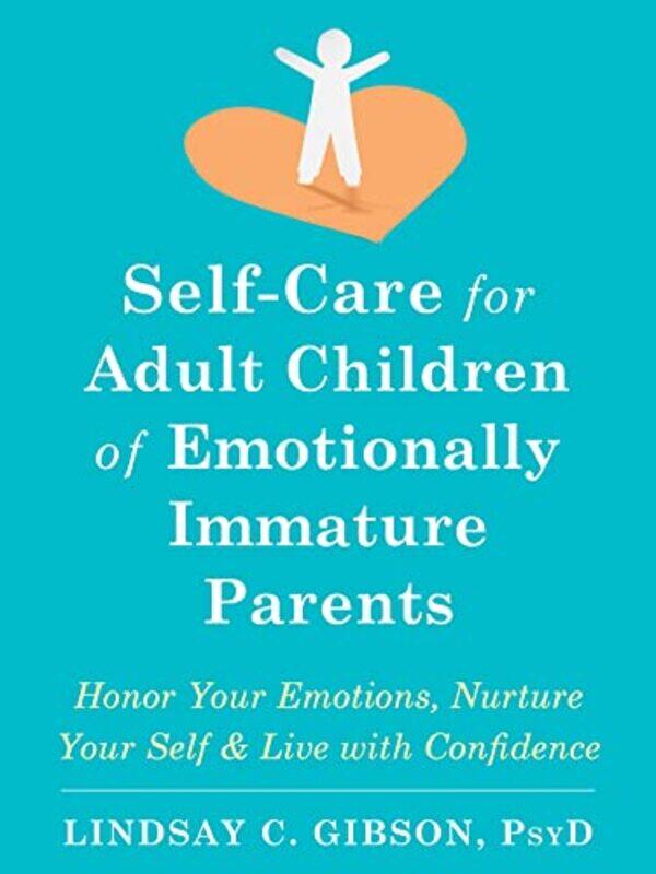 

SelfCare for Adult Children of Emotionally Immature Parents by Lindsay C Gibson-Paperback