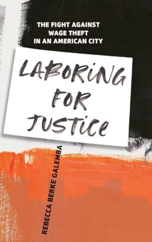 

Laboring for Justice by Rebecca Berke Galemba-Hardcover