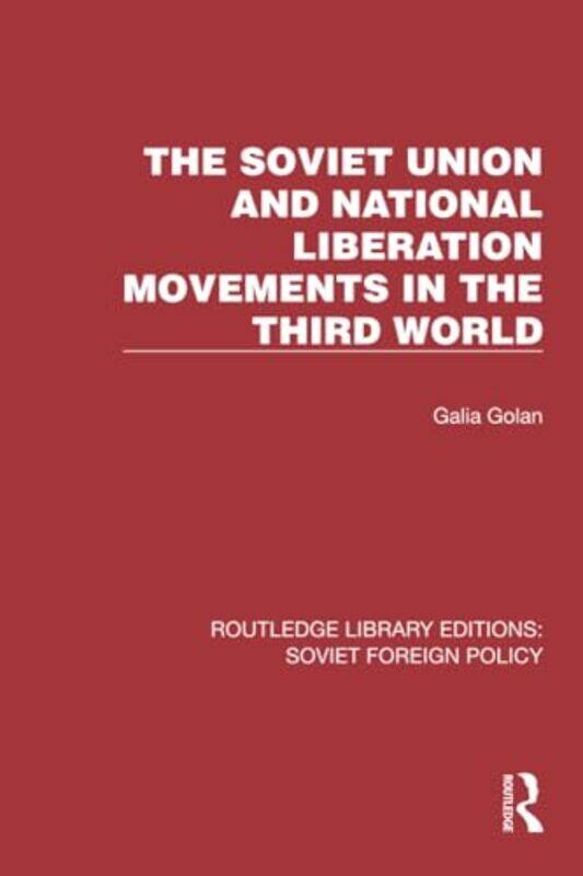 

The Soviet Union and National Liberation Movements in the Third World by Galia Golan-Paperback