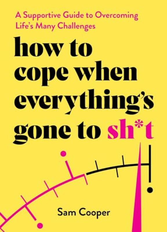 How to Cope When Everything's Gone to Sh*t by Sam Cooper -Hardcover