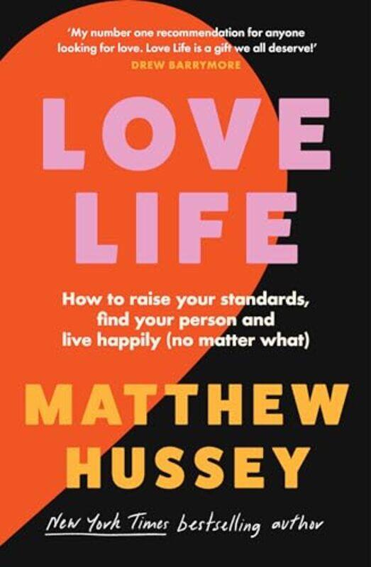 

Love Life How To Raise Your Standards Find Your Person And Live Happily No Matter What By Hussey, Matthew -Paperback