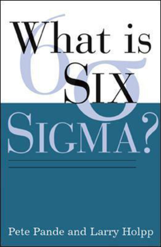 What Is Six Sigma?, Paperback Book, By: Peter Pande