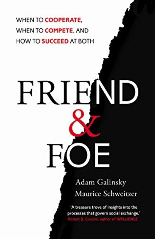 

Friend and Foe: When to Cooperate, When to Compete, and How to Succeed at Both , Paperback by Galinsky, Adam - Schweitzer, Maurice