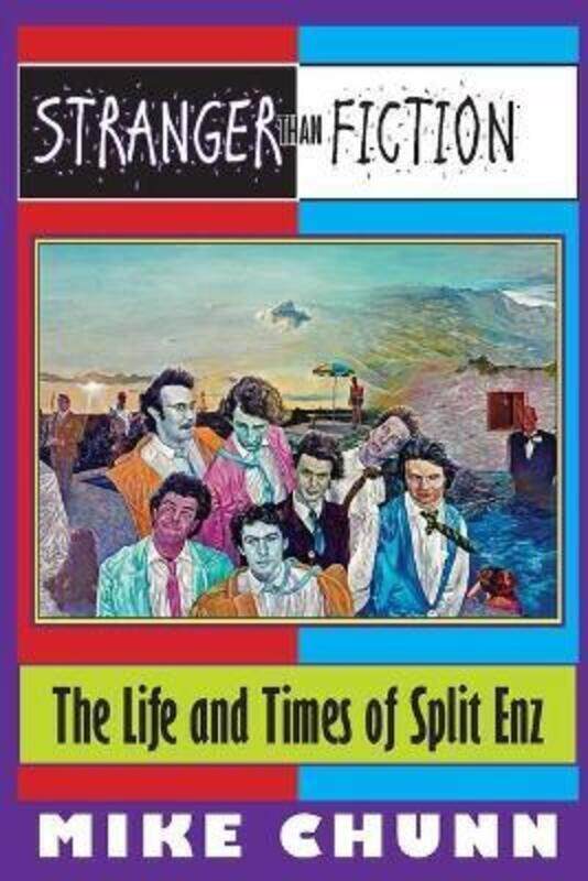 

Stranger Than Fiction: The Life and Times of Split Enz.paperback,By :Chunn, Mike