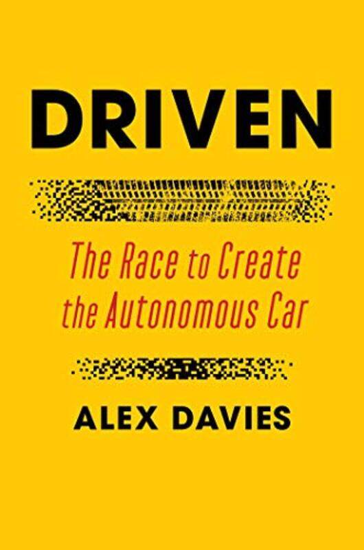 

Driven The Race To Create The Autonomous Car by Davies, Alex - Hardcover