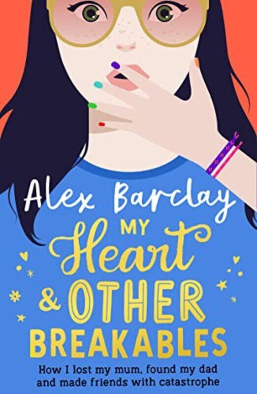 

My Heart & Other Breakables: How I lost my mum, found my dad, and made friends with catastrophe , Hardcover by Barclay, Alex