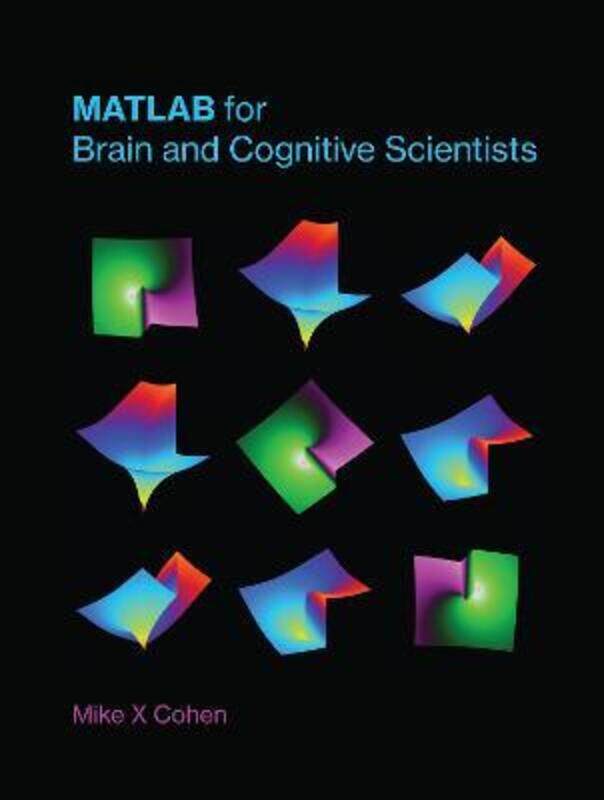 

MATLAB for Brain and Cognitive Scientists.Hardcover,By :Cohen, Mike X (Research Scientist, University of Amsterdam)