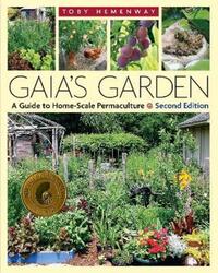 Gaia's Garden: A Guide to Home-Scale Permaculture - 2nd Edition.paperback,By :Hemenway, Toby