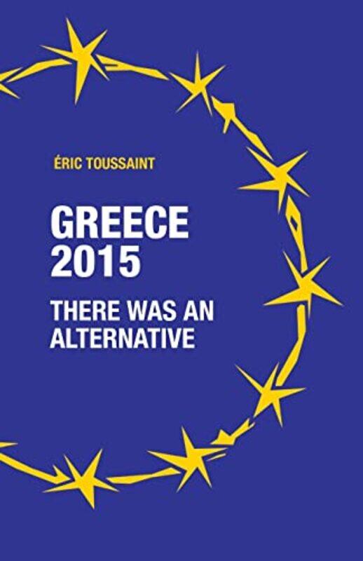 

Greece 2015 there was an alternative by Eric Toussaint-Paperback