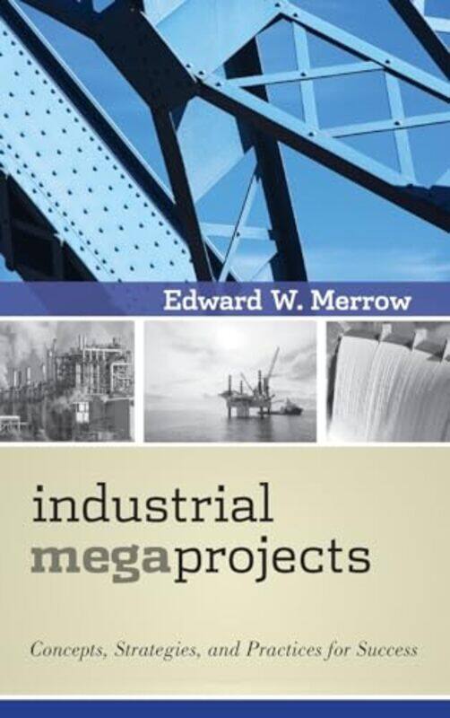 

Industrial Megaprojects by Edward W Merrow-Hardcover