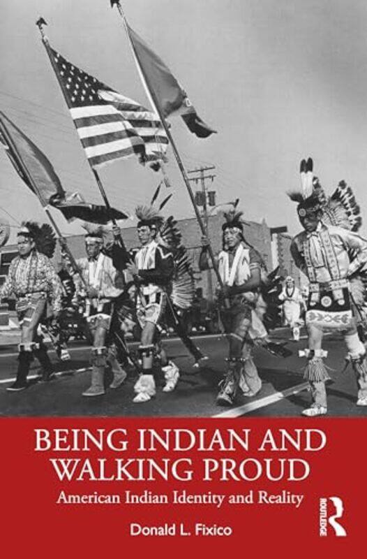 

Being Indian and Walking Proud by Donald L Fixico-Paperback