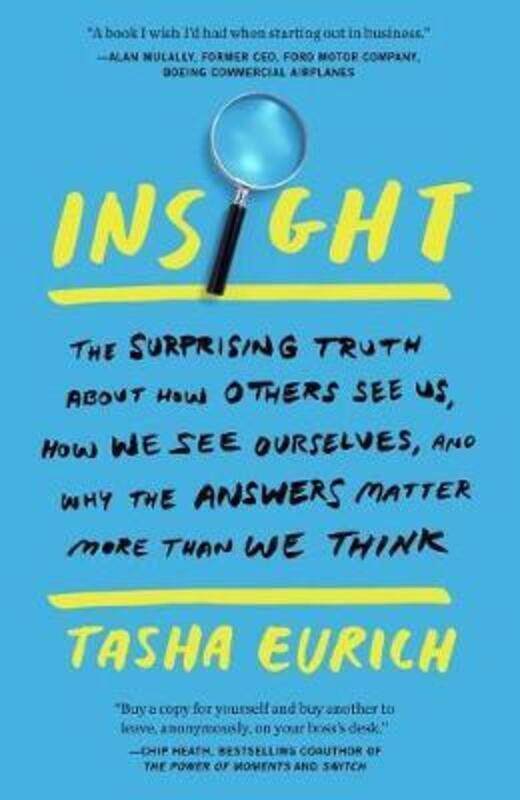 

Insight: The Surprising Truth about How Others See Us, How We See Ourselves, and Why the Answers Mat,Paperback, By:Eurich Tasha