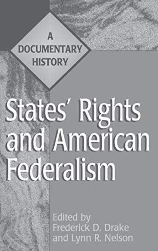 

States Rights and American Federalism by Frederick D DrakeLynn Nelson-Hardcover