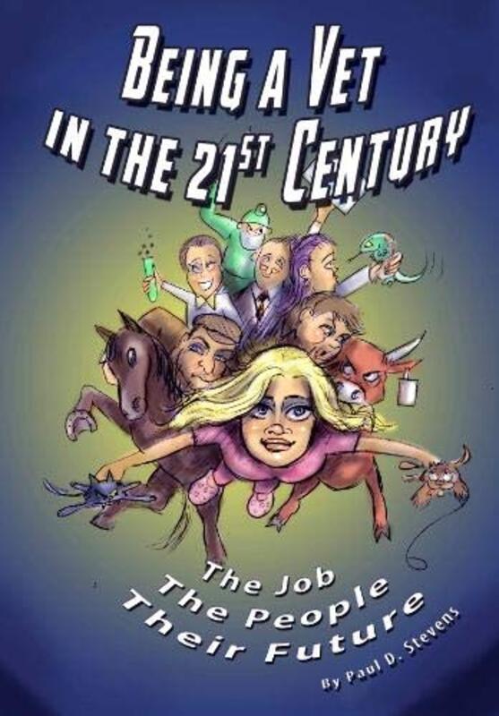 

Being a Vet in the 21st Century by Paul D Stevens-Paperback