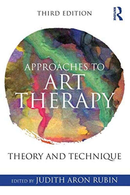 

Approaches to Art Therapy by Judith Aron University of Pittsburgh, Pennsylvania, USA Rubin-Paperback