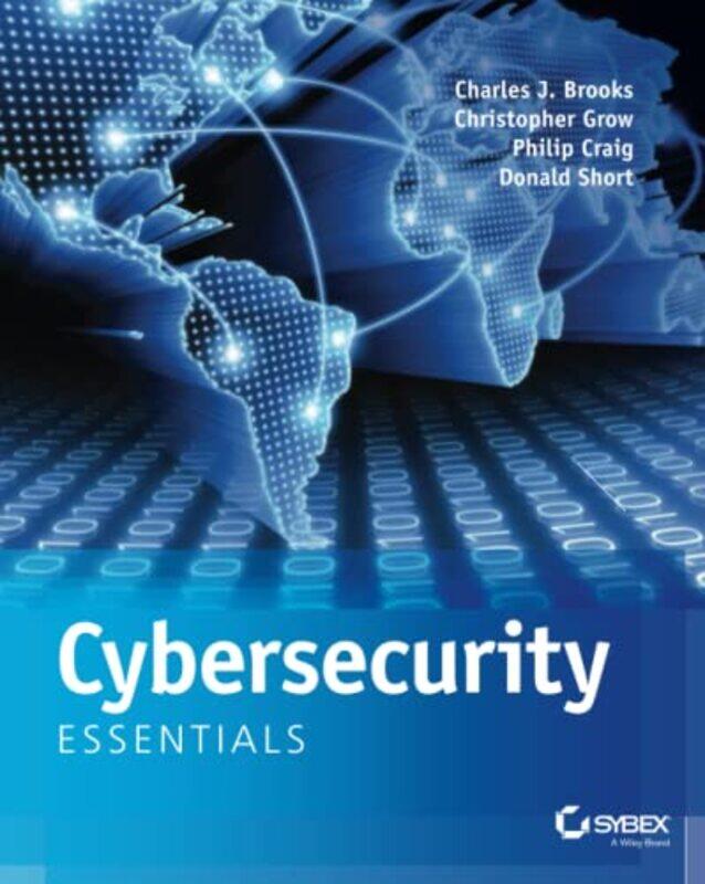 

Cybersecurity Essentials by Charles J BrooksChristopher GrowPhilip A, Jr CraigDonald Short-Paperback