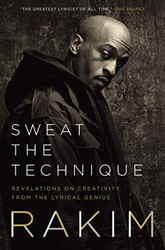 Sweat the Technique: Revelations on Creativity from the Lyrical Genius, Hardcover Book, By: Rakim