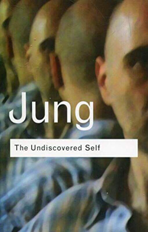

The Undiscovered Self (Routledge Classics), Paperback, By: C.G. Jung
