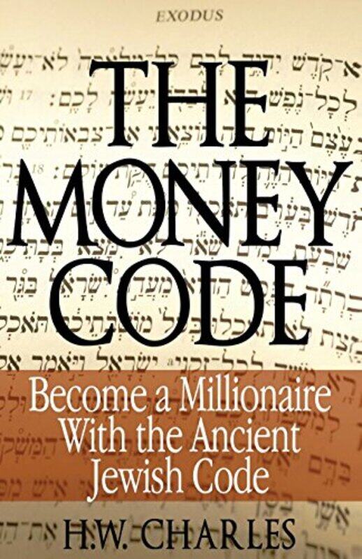 

The Money Code: Become a Millionaire With the Ancient Jewish Code , Paperback by Charles, H W