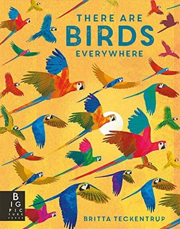 

There are Birds Everywhere , Hardcover by Teckentrup, Britta - Bedoyere, Camilla De La