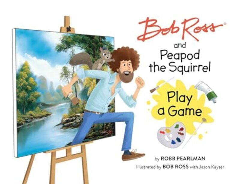 

Bob Ross and Peapod the Squirrel Play a Game by Robb PearlmanBob RossJason Kayser-Hardcover