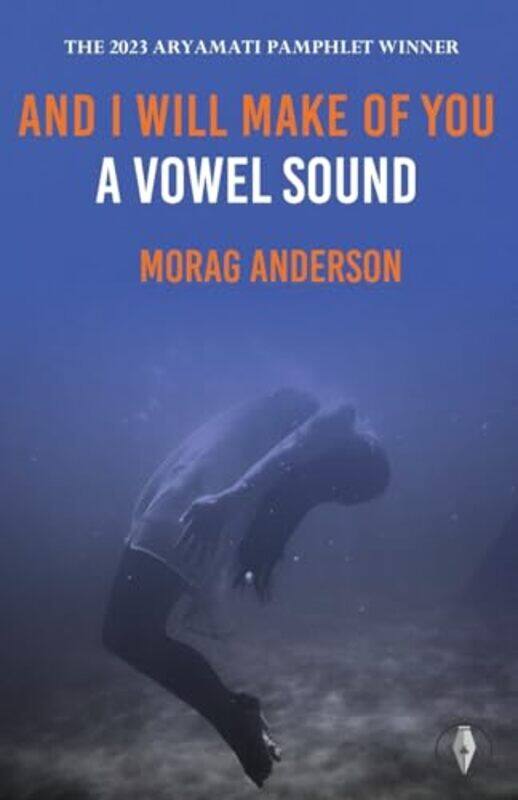 

And I Will Make Of You A Vowel Sound by Morag Anderson-Paperback