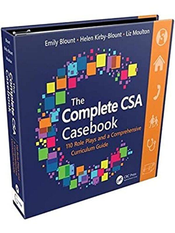 

The Complete Csa Casebook 110 Role Plays And A Comprehensive Curriculum Guide by Blount, Emily (Gp Training Programme Director, Oxford, Uk) - Kirby-Bl