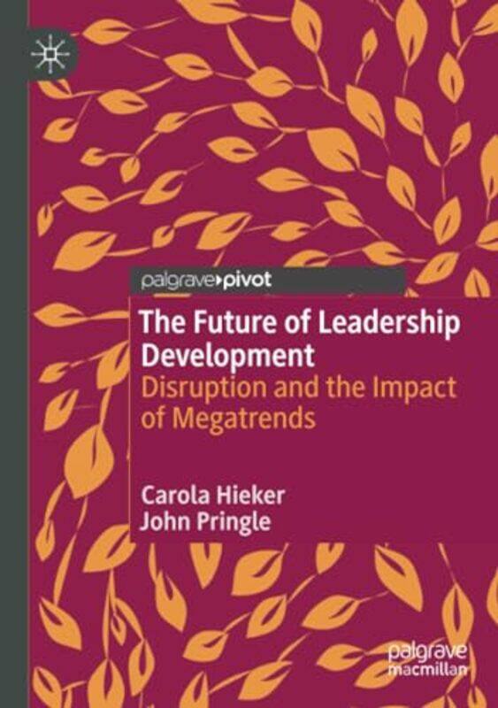 

The Future of Leadership Development by Carola HiekerJohn Pringle-Paperback