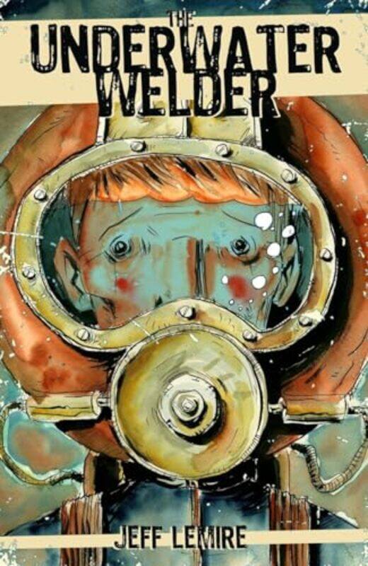 

The Underwater Welder by Jeff Lemire-Paperback