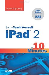 Sams Teach Yourself iPad 2 in 10 Minutes (covers iOS5), Paperback Book, By: James F. Kelly