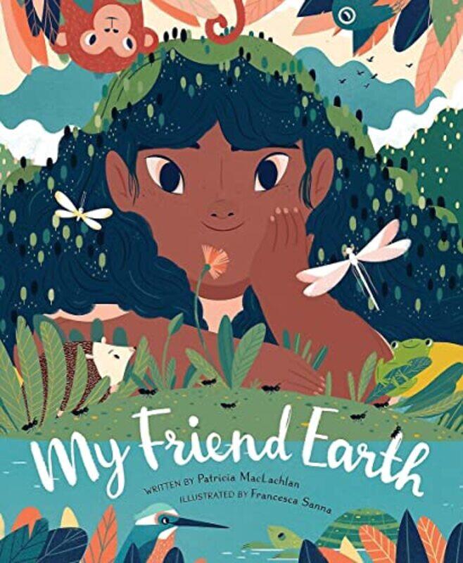 

My Friend Earth , Hardcover by MacLachlan, Patricia - Sanna, Francesca