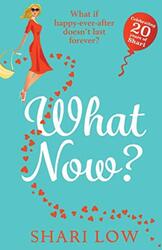 What Now?: A hilarious romantic comedy you wont be able to put down from #1 bestseller Shari Low , Paperback by Low, Shari