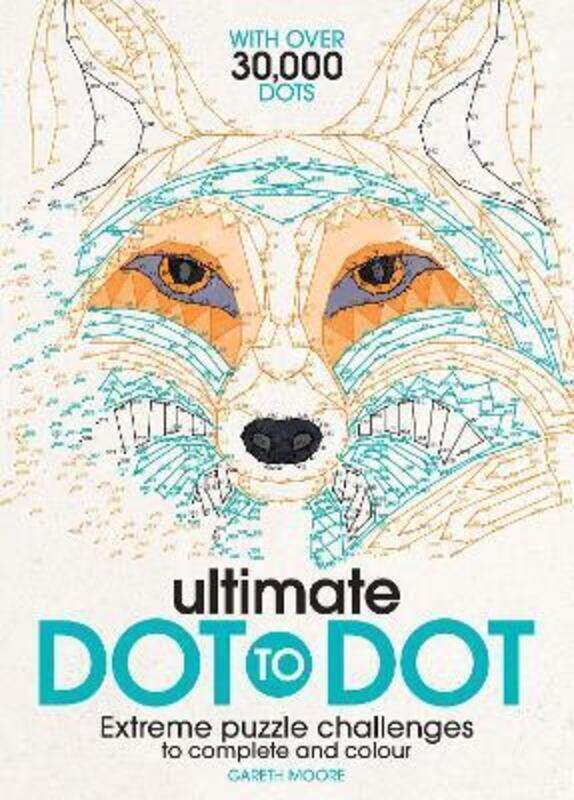 

Ultimate Dot to Dot: Extreme Puzzle Challenges to Complete and Colour.paperback,By :Gareth Moore