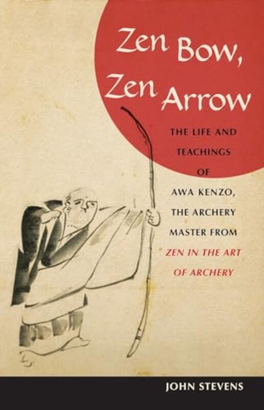 

Zen Bow Zen Arrow by John Stevens-Paperback