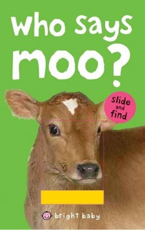 

Who Says Moo (Bright Baby Slide and Find), Board Book, By: Roger Priddy