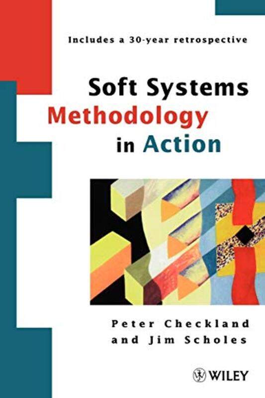 

Soft Systems Methodology in Action by Peter Lancaster University, UK ChecklandJim Stratgo Europe Ltd, UK Scholes-Paperback