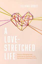 Love-Stretched Life, A,Paperback by Goble, Jillana