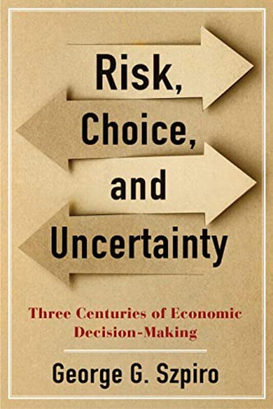 

Risk Choice And Uncertainty by George G Szpiro-Hardcover